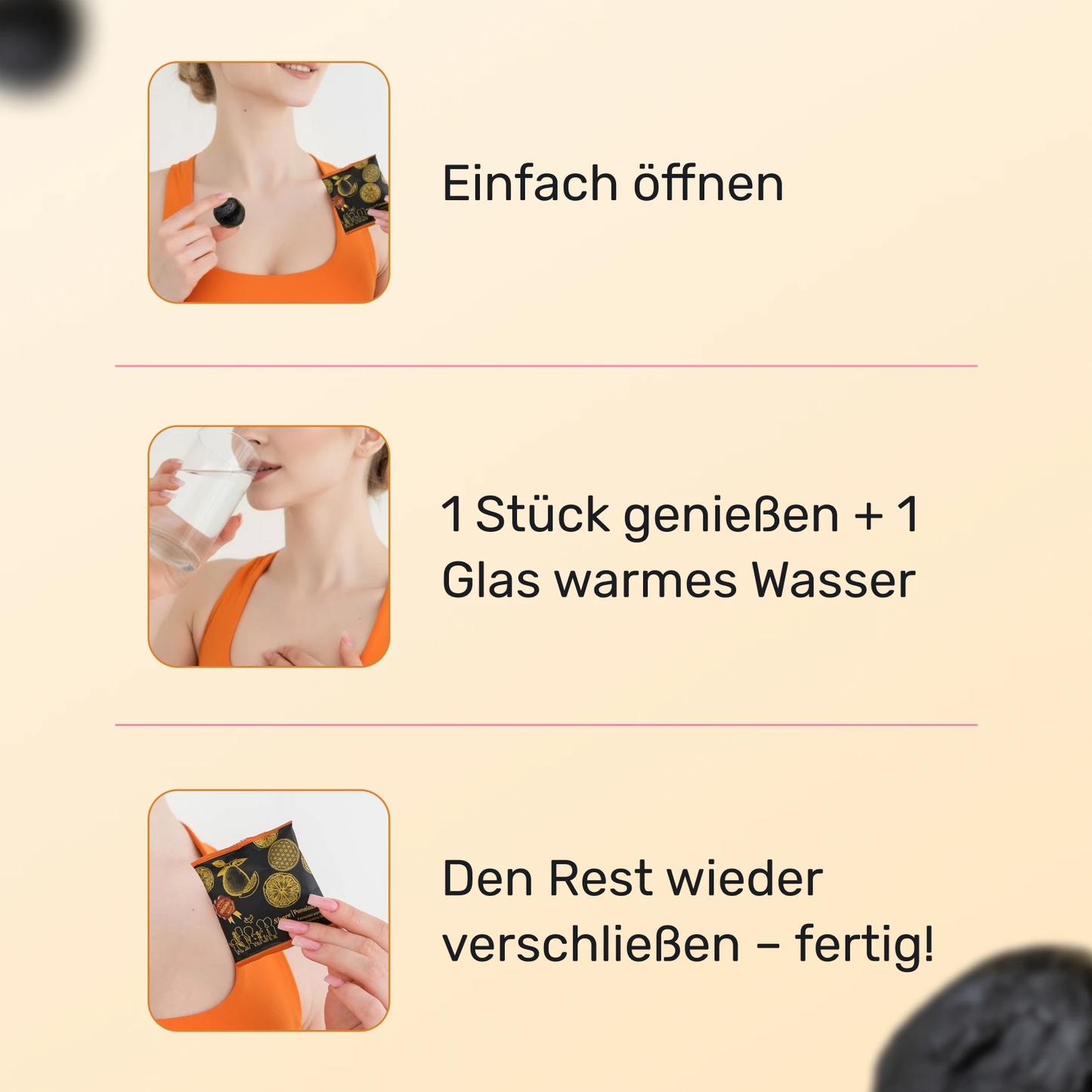 Anwendung von SharePomelozzini® Pralinen – öffnen, ein Stück genießen, mit warmem Wasser trinken und wieder verschließen